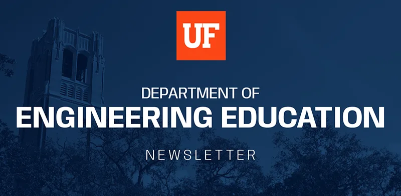 UF Department of Engineering Education | Newsletter